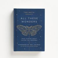 The Moth Presents: All These Wonders