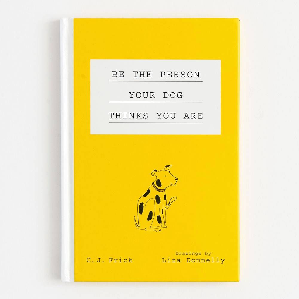 Be The Person Your Dog Thinks You Are