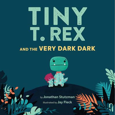 Tiny T-Rex And The Very Dark Dark