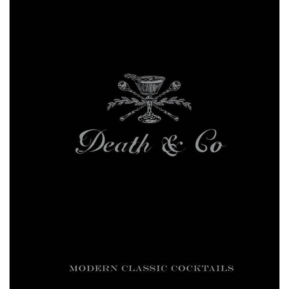 Death & Co: Modern Classic Cocktails