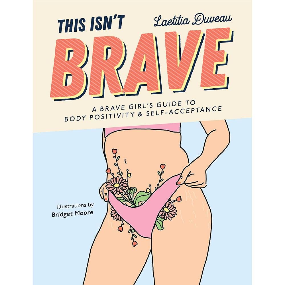 This Isn't Brave: A Brave Girls Guide to Body Positivity & Self-Acceptance