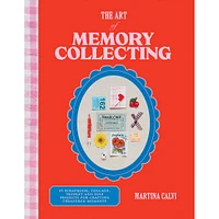 Art of Memory Collecting: 15 Scrapbook, Collage, Trinket and Zine Projects For C