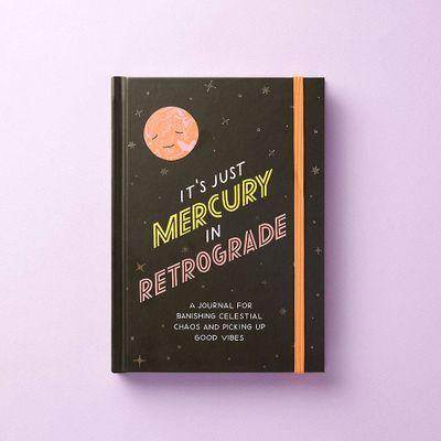 It's Just Mercury In Retrograde Journal