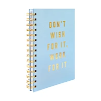 'Don’t Wish For It, Work For It' Journal