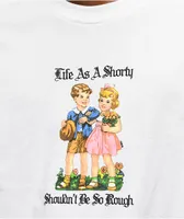 40s & Shorties Life As A Shorty White T-Shirt