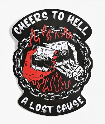 A Lost Cause Cheers To Hell Sticker