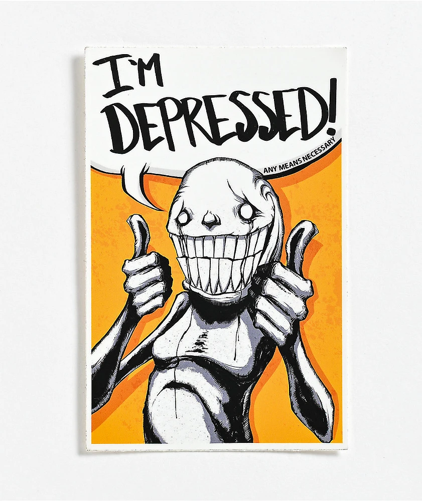 Any Means Necessary I'm Depressed Sticker