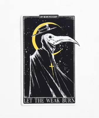 Any Means Necessary Let The Weak Burn Sticker