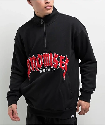 Broken Promises Never Kept Black Quarter Zip Sweatshirt