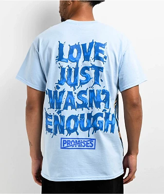 Broken Promises Wasn't Enough Blue T-Shirt