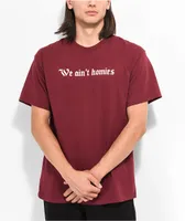 Broken Promises We Aint Homies Maroon T-Shirt