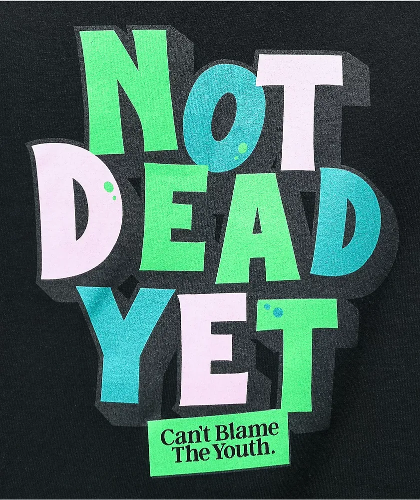 Can't Blame The Youth Not Dead Yet Black T-Shirt