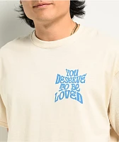 DREAM You Deserve To Be Loved 2 Natural T-Shirt
