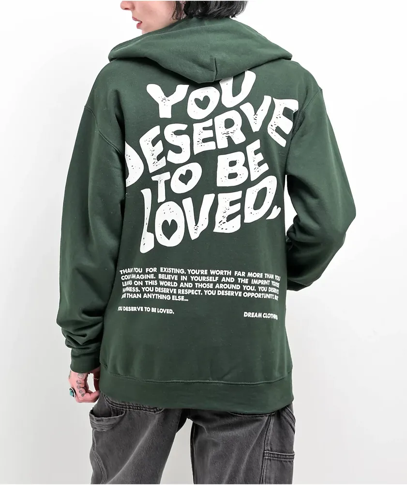 DREAM You Deserve To Be Loved Green Zip Hoodie