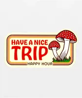 Happy Hour Have A Nice Trip Sticker