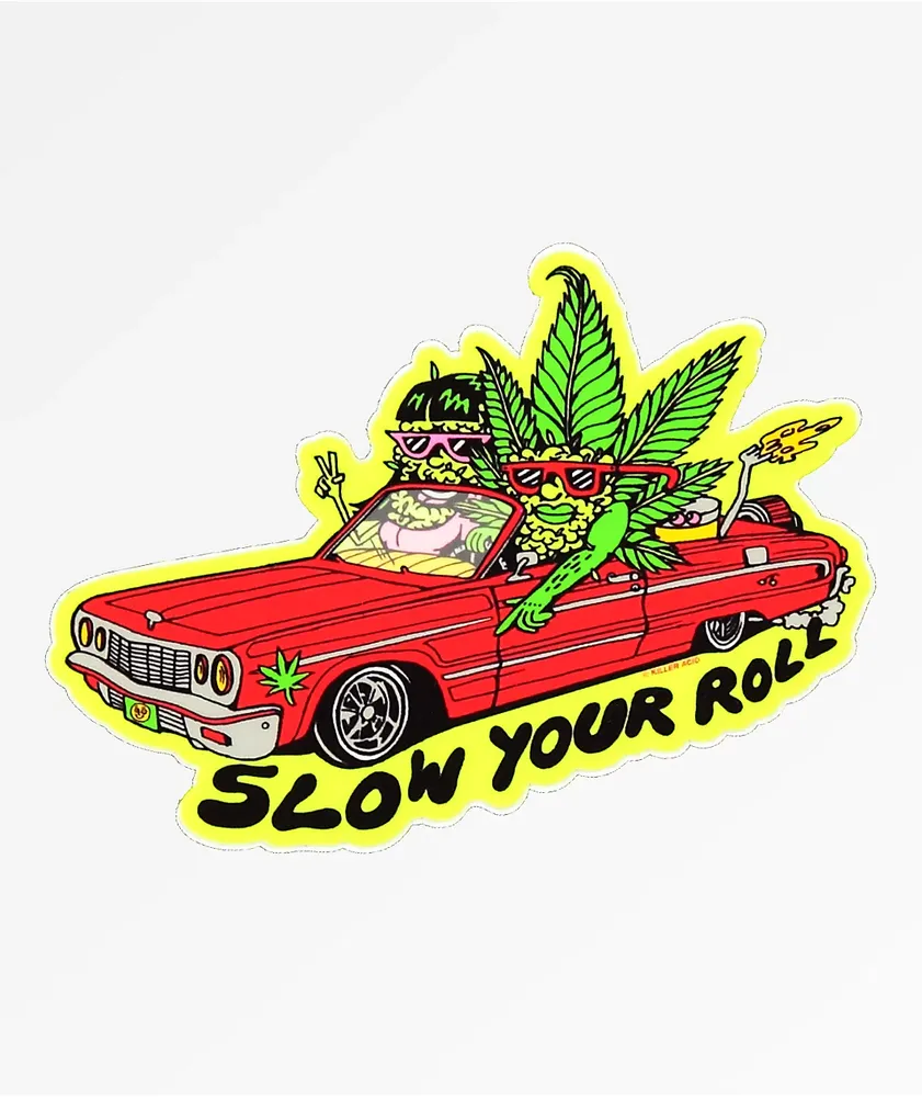 Killer Acid Slow Your Roll Weed Sticker