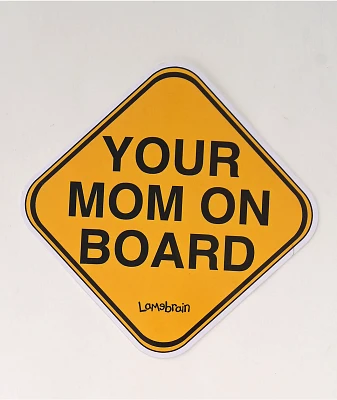 Lamebrain Your Mom On Board Sticker