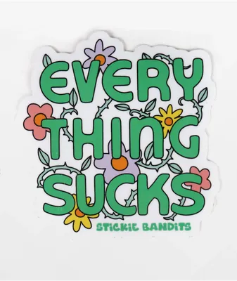 Stickie Bandits Everything Sucks Sticker