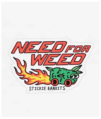 Stickie Bandits Need For Weed Sticker