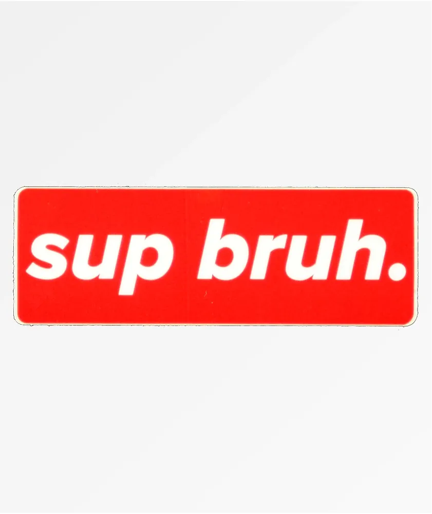 Stickie Bandits Sup Bruh Sticker