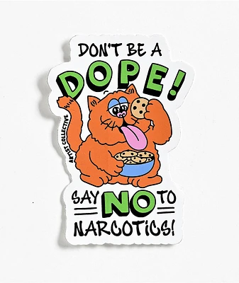 The Artist Collective Dont Be A Dope Sticker