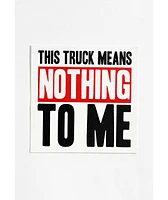 WhistlinDiesel This Truck Means Nothing To Me Sticker