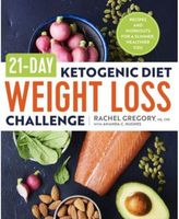 21-Day Ketogenic Diet Weight Loss Challenge - Recipes and Workouts for a Slimmer, Healthier You by Rachel Gregory