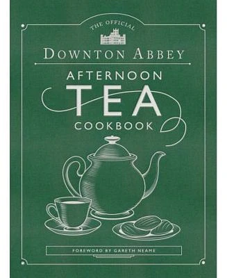 The official Downton Abbey Afternoon Tea Cookbook - Teatime Drinks, Scones, Savories & Sweets by Downton Abbey