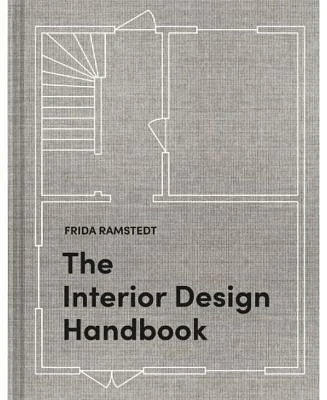 The Interior Design Handbook: Furnish, Decorate, and Style Your Space by Frida Ramstedt