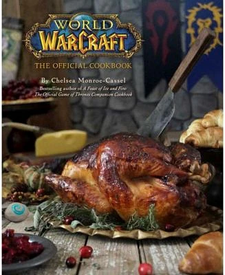 World of Warcraft: The Official Cookbook by Chelsea Monroe-Cassel