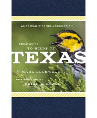 American Birding Association Field Guide to Birds of Texas by Mark W. Lockwood