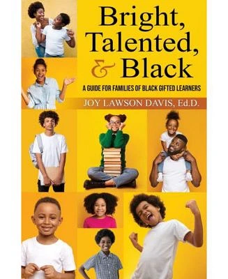 Bright, Talented, & Black: A Guide for Families of Black Gifted Learners by Joy Lawson Davis, Ed.D.