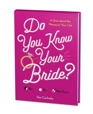 Do You Know Your Bride? - A Quiz About the Woman in Your Life by Dan Carlinsky