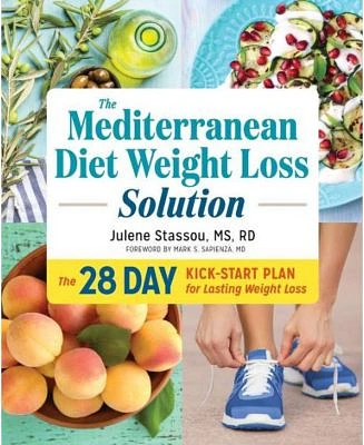 The Mediterranean Diet Weight Loss Solution - The 28-Day Kickstart Plan for Lasting Weight Loss by Julene Stassou