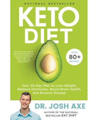 Keto Diet: Your 30-Day Plan to Lose Weight, Balance Hormones, Boost Brain Health, and Reverse Disease by Josh Axe