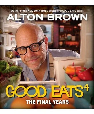 Good Eats: The Final Years by Alton Brown