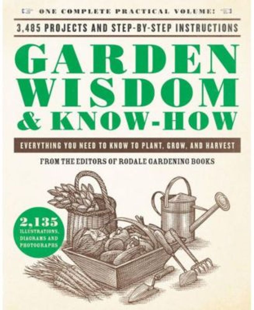 Barnes & Noble Garden Wisdom & Know-How: Everything You Need to Know to  Plant, Grow, and Harvest by Rodale Press | Mall of America®