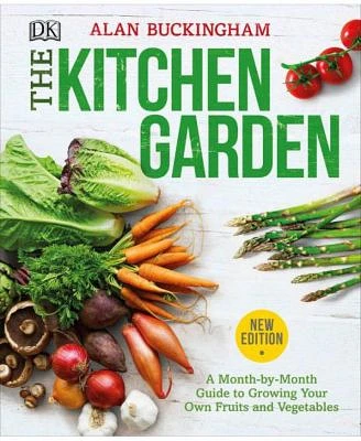 The Kitchen Garden: A Month by Month Guide to Growing Your Own Fruits and Vegetables by Alan Buckingham