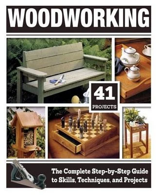 Woodworking: The Complete Step-by-Step Guide to Skills, Techniques, and Projects by Tom Carpenter