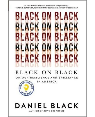 Black on Black: On Our Resilience and Brilliance in America by Daniel Black