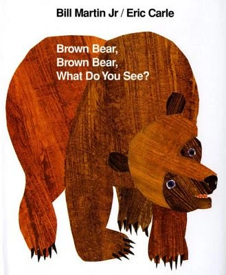 Brown Bear, Brown Bear, What Do You See? by Bill Martin Jr