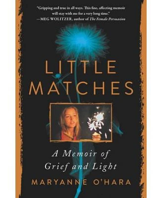 Little Matches - A Memoir of Finding Light in the Dark by Maryanne O'Hara