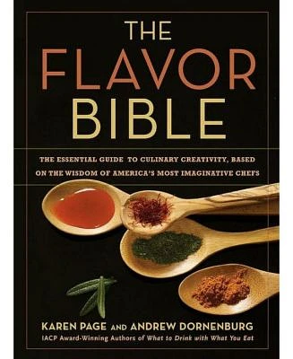 Flavor Bible - The Essential Guide to Culinary Creativity, Based on the Wisdom of America's Most Imaginative Chefs by Andrew Dornenburg