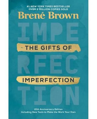 The Gifts of Imperfection - Let Go of Who You Think You'Re Supposed to Be and Embrace Who You Are (10Th Anniversary Edition) by Brene Brown