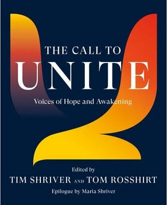 The Call to Unite: Voices of Hope and Awakening by Tim Shriver