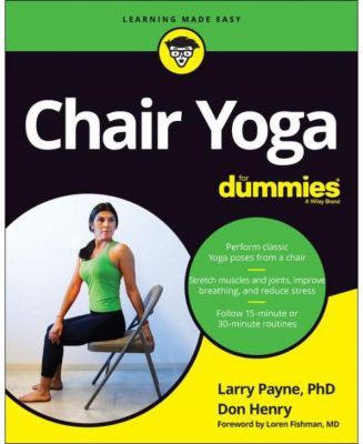 Chair Yoga For Dummies by Larry Payne
