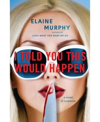 I Told You This Would Happen by Elaine Murphy