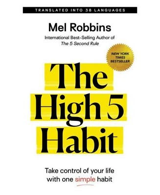 The High 5 Habit: Take Control of Your Life With One Simple Habit by Mel Robbins