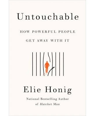 Untouchable: How Powerful People Get Away with It by Elie Honig