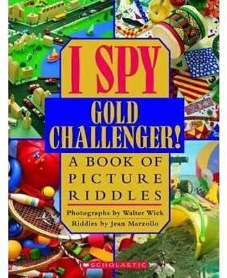 I Spy Gold Challenger: A Book of Picture Riddles by Walter Wick